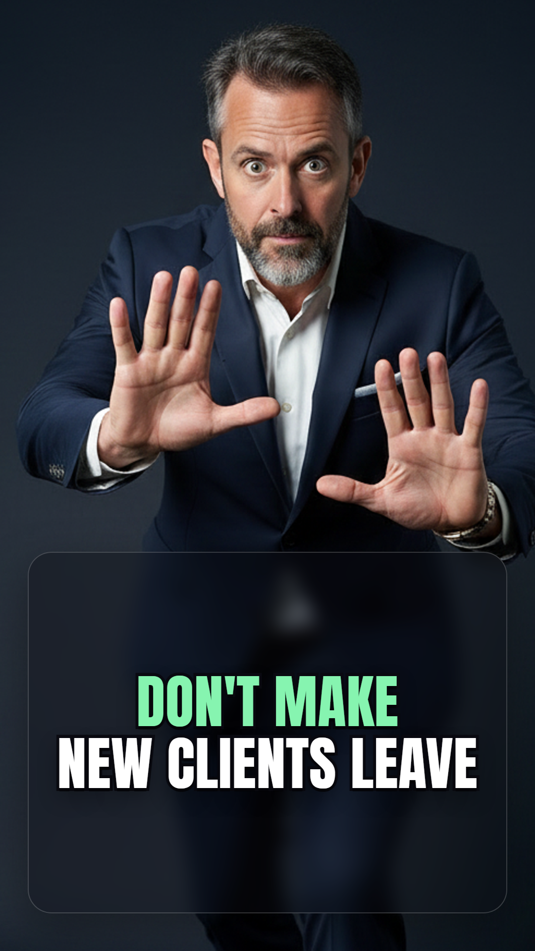 DON'T MAKE NEW CLIENTS LEAVE